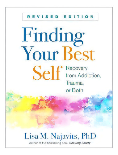Finding Your Best Self, Revised Edition : Recovery From Addiction, Trauma, Or Both, De Lisa M Najavits. Editorial Guilford Publications, Tapa Blanda En Inglés