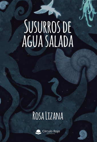 Susurros De Agua Salada: No aplica, de Lizana , Rosa.. Serie 1, vol. 1. Editorial grupo editorial circulo rojo sl, tapa pasta blanda, edición 1 en español, 2022