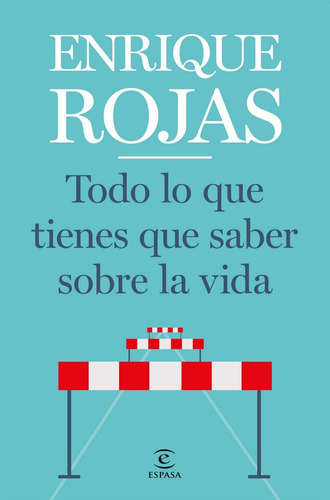 Todo Lo Que Tienes Que Saber Sobre La Vida - Enrique Rojas