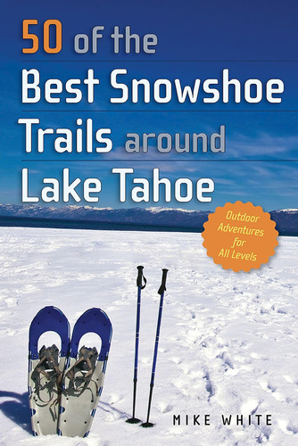 Libro:  50 Of The Best Snowshoe Trails Around Lake Tahoe