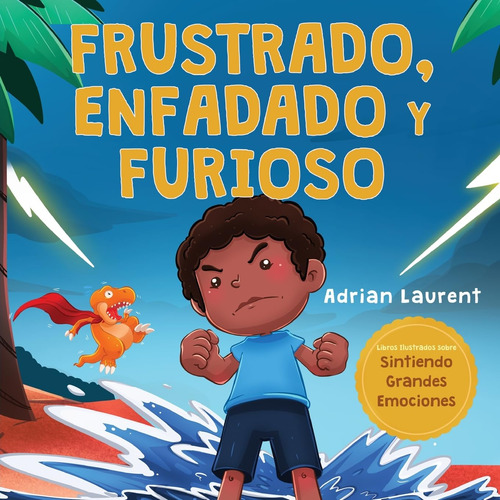 Libro : Frustrado, Enfadado Y Furioso - Laurent, Adrian