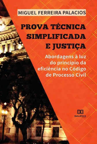 Prova Técnica Simplificada E Justiça, De Miguel Ferreira Palacios. Editorial Dialética, Tapa Blanda En Portugués, 2021