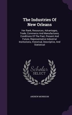 Libro The Industries Of New Orleans: Her Rank, Resources,...