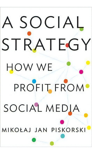 A Social Strategy, De Mikolaj Jan Piskorski. Editorial Princeton University Press, Tapa Blanda En Inglés