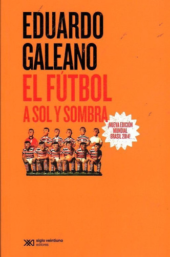 Libro: El Fútbol A Sol Y Sombra / Eduardo Galeano