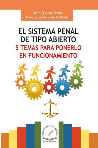 El Sistema Penal De Tipo Abierto 5 Temas Para Ponerlo En Funcionamiento (4149), De Carlos Quintino Zepeda. Editorial Flores, Tapa Blanda En Español, 2016