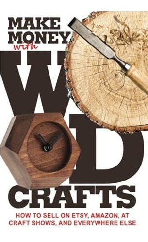 Book : Make Money With Wood Crafts How To Sell On Etsy,...