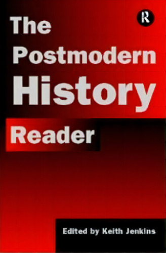 The Postmodern History Reader, De Keith Jenkins. Editorial Taylor Francis Ltd, Tapa Blanda En Inglés