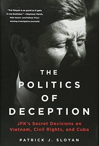 The Politics Of Deception Jfks Secret Decisions On Vietnam, 