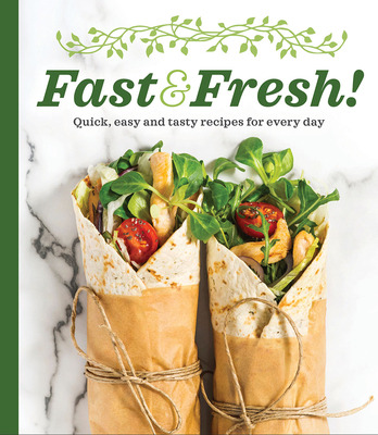Libro Fast & Fresh!: Quick, Easy And Tasty Recipes For Ev...