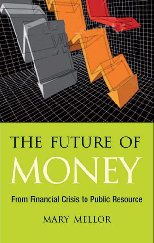 Libro: En Inglés El Futuro Del Dinero: De La Crisis Financie