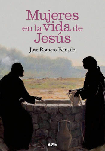 Mujeres En La Vida De Jesus,las - Romero Peinado,josé