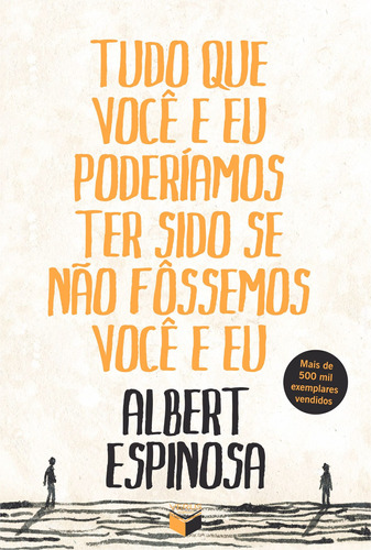 Tudo que você e eu poderíamos ter sido se não fôssemos você e eu, de Albert Espinosa. Verus Editora Ltda., capa mole em português, 2014