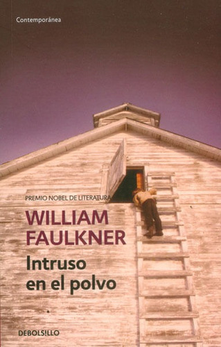 Intruso En El Polvo, De Willian Faulkner. Editorial Penguin Random House, Tapa Blanda, Edición 2015 En Español