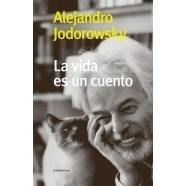 Libro La Vida Es Un Cuento. Alejandro Jodorowsky. Nuevo