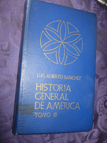Historia General De América Tomo Iii Luis Alberto Sánchez 