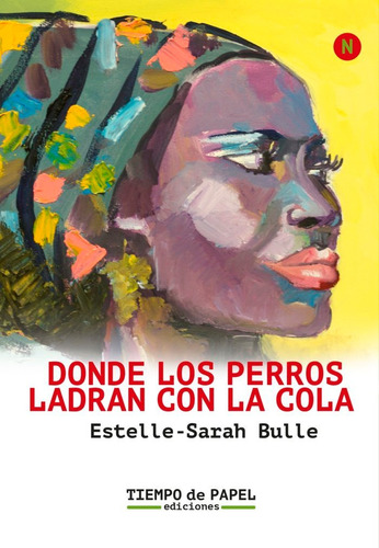 Donde Los Perros Ladran Con La Cola, De Bulle, Estelle-sarah. Editorial Tiempo De Papel Ediciones, Tapa Blanda En Español