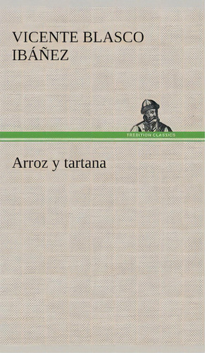 Arroz Y Tartana, De Vicente Blasco Ibanez. Editorial Tredition Classics, Tapa Dura En Español