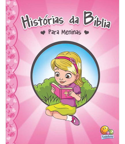 Histórias da Bíblia...Meninas, de Marques, Cristina. Editora Todolivro Distribuidora Ltda., capa dura em português, 2015