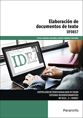 Elaboración de documentos de texto, de CABALLERO GONZÁLEZ, CARLOS. Editorial Ediciones Paraninfo, S.A, tapa blanda en español