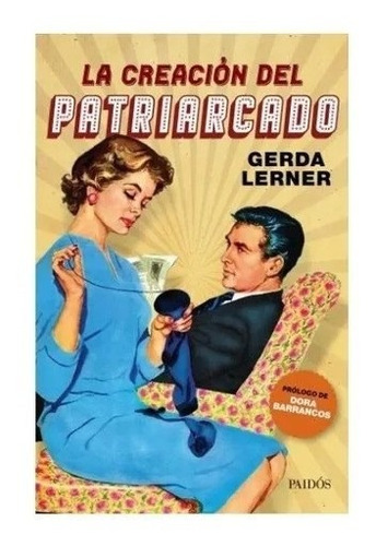 La Creacion Del Patriarcado - Gerda Lerner - Paidos - Libro