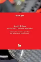 Comprar Libro Aerial Robots : Aerodynamics, Control And Applicati...
