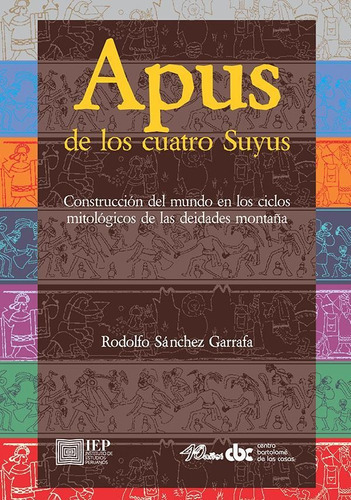 Apus De Los Cuatro Suyus, De Rodolfo Sánchez Garrafa. Editorial Instituto De Estudios Peruanos (iep), Tapa Blanda En Español, 2020