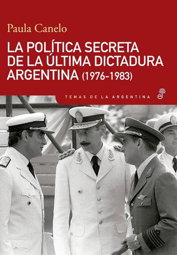 La Política Secreta De La Dictadura(1976-1983) - A 40 Años D