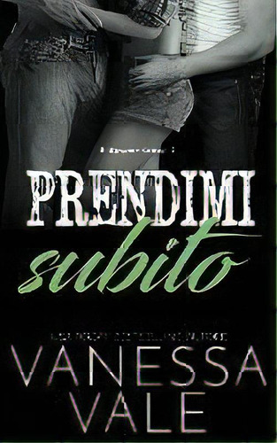Prendimi Subito, De Vanessa Vale. Editorial Bridger Media, Tapa Blanda En Italiano