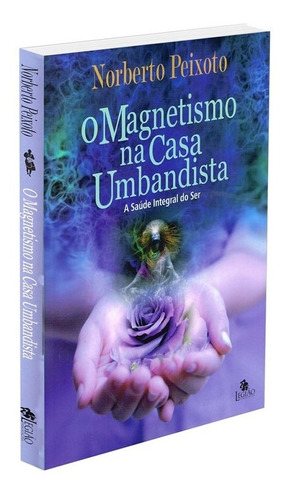 O magnetismo na casa umbandista, de Peixoto, Norberto Dos Santos. Editora Edições Besourobox Ltda, capa mole em português, 2019