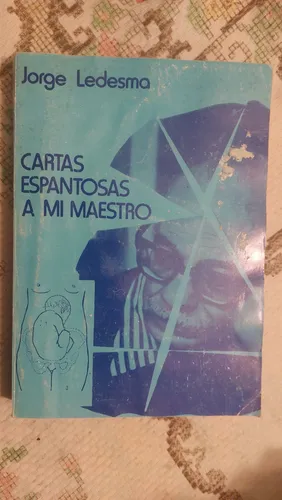 Jorge Ledesma. Cartas Espantosas A Mi Maestro. Corregidor (Usado)