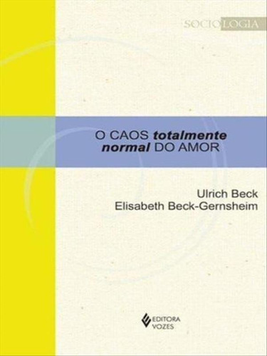 Caos Totalmente Normal Do Amor, De Beck, Ulrich. Editora Vozes, Capa Mole, Edição 1ª Edição - 2017 Em Português