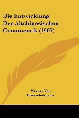 Libro Die Entwicklung Der Altchinesischen Ornamentik (190...