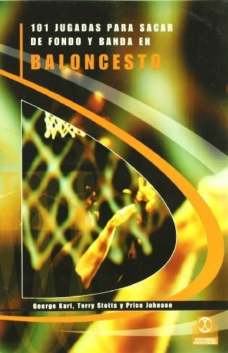 101 Jugadas Para Sacar De Fondo Y Banda En Baloncesto ( Basquet), De George Karl / Terry Stones Y Prince Johnson. Editorial Paidotribo En Español