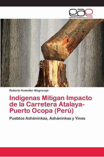 Libro Indígenas Mitigan Impacto De La Carretera Atalaya Lcm4