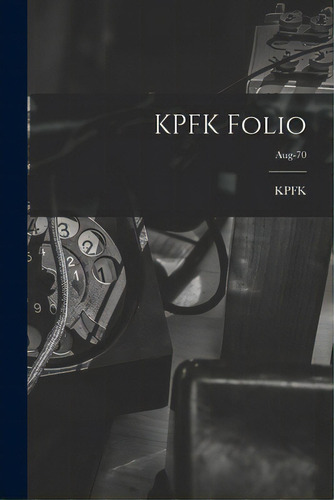 Kpfk Folio; Aug-70, De Kpfk (radio Station Los Angeles, Ca. Editorial Hassell Street Pr, Tapa Blanda En Inglés