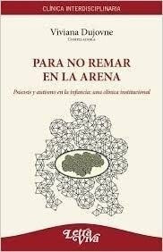 Para No Remar En La Arena - Dujovne Viviana (libro)