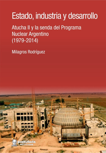 Estado, Industria Y Desarrollo - Rodríguez - Prohistoria