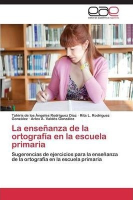 La Ensenanza De La Ortografia En La Escuela Primaria - Va...