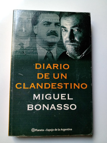 Diario De Un Clandestino Miguel Bonasso Planeta
