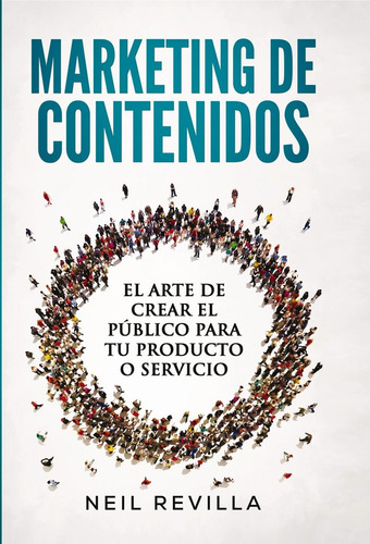 Libro Marketing De Contenidos El Arte De Crear El Pãºblic...