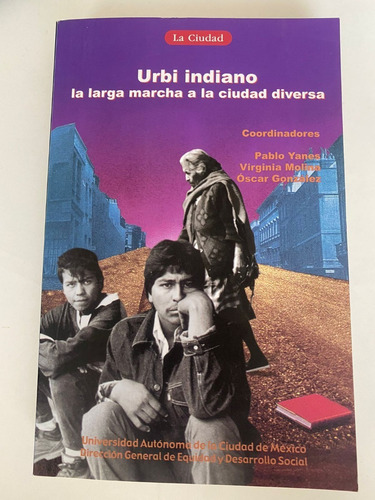 Urbi Indiano La Larga Marcha A La Ciudad Diversa Pablo Yanes