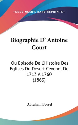 Libro Biographie D' Antoine Court: Ou Episode De L'histoi...