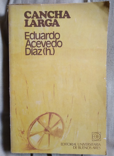 Cancha Larga Eduardo Acevedo Díaz 1973 Eudeba 294p Muy Bien