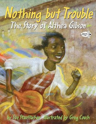 Libro Nothing But Trouble : The Story Of Althea Gibson - ...