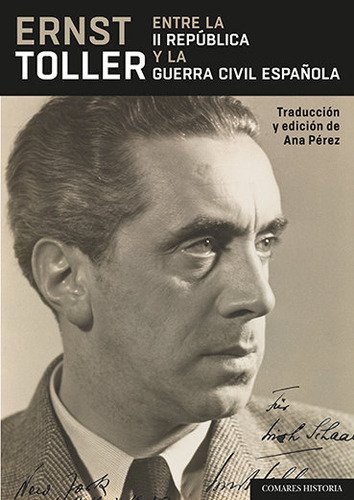 Ernst Toller Entre La Ii Republica Y La Guerra Civil Españo