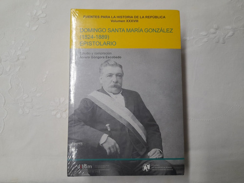 Epistolario Domingo Santa María Gonzalez (1824-1889)  Dibam