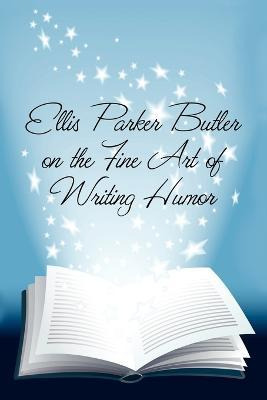 Libro Ellis Parker Butler On The Fine Art Of Writing Humo...