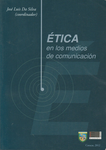 Etica En Los Medios De Comunicacion Jose Luis Da Silva 