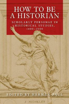 Libro How To Be A Historian : Scholarly Personae In Histo...